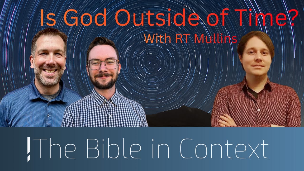 Ep 117: Is God Outside of Time? With RT Mullins