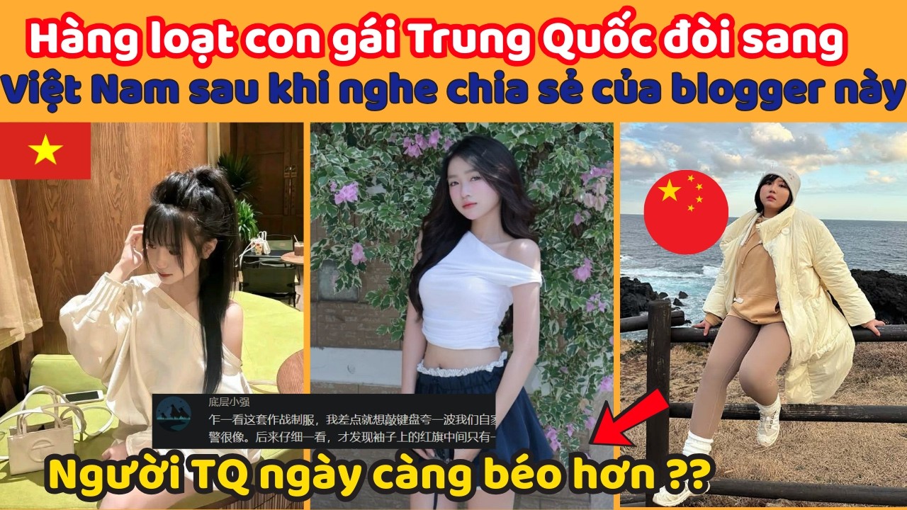 Hàng loạt con gái Trung Quốc đòi sang Việt Nam sau khi nghe chia sẻ của blogger này