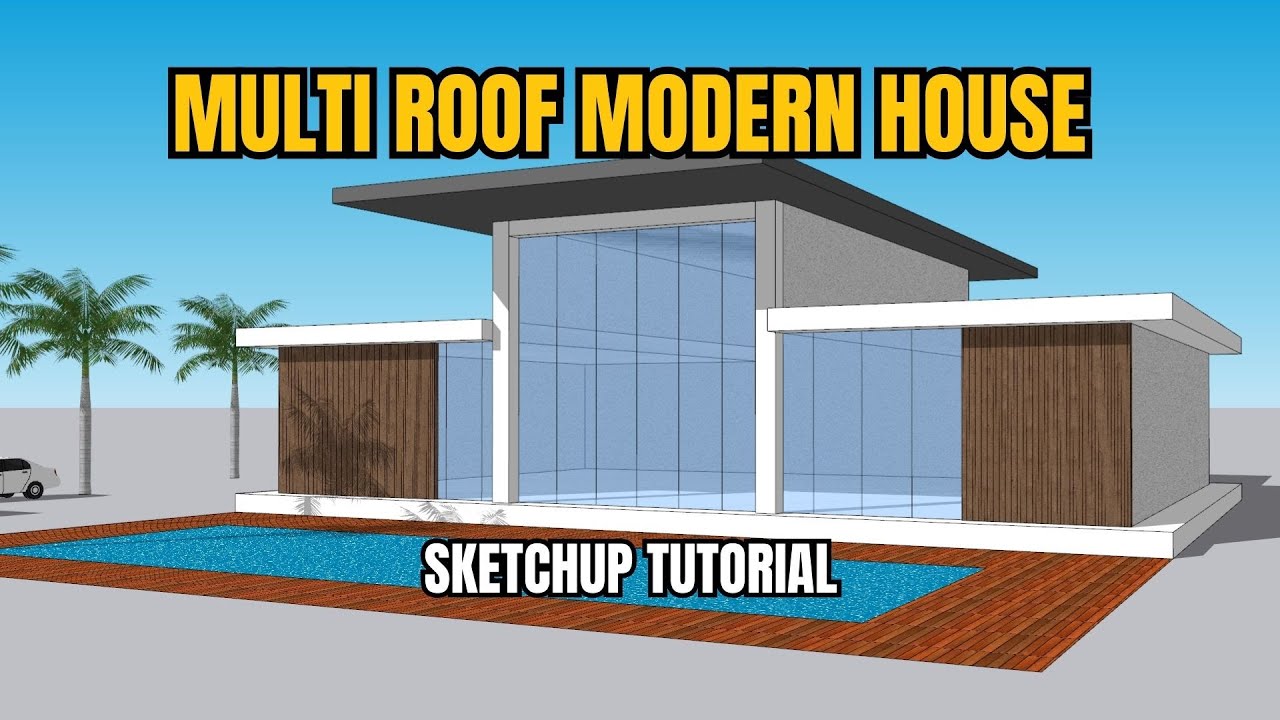 MODERN HOUSE MULTI ROOF TUTORIAL SKETCHUP
