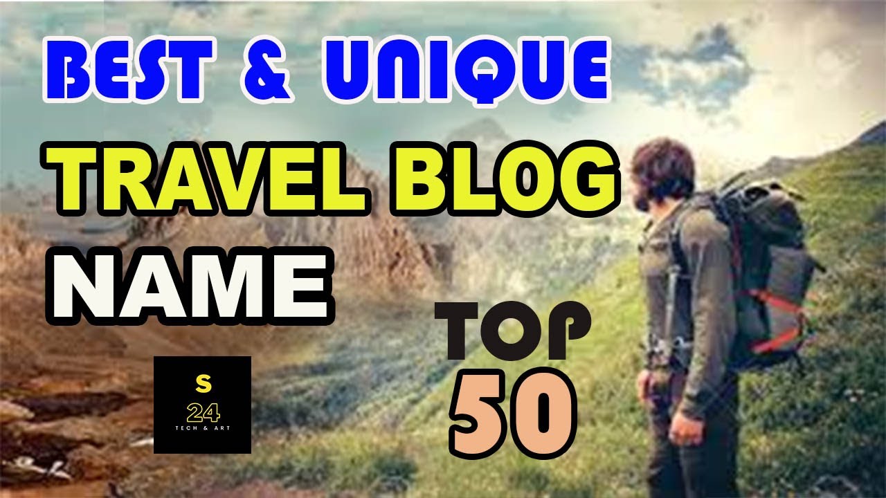 Top 50 Travel Blog Name ideas | Travel Blog Names Ideas For YouTube Channel | Blog Name Ideas 2024
