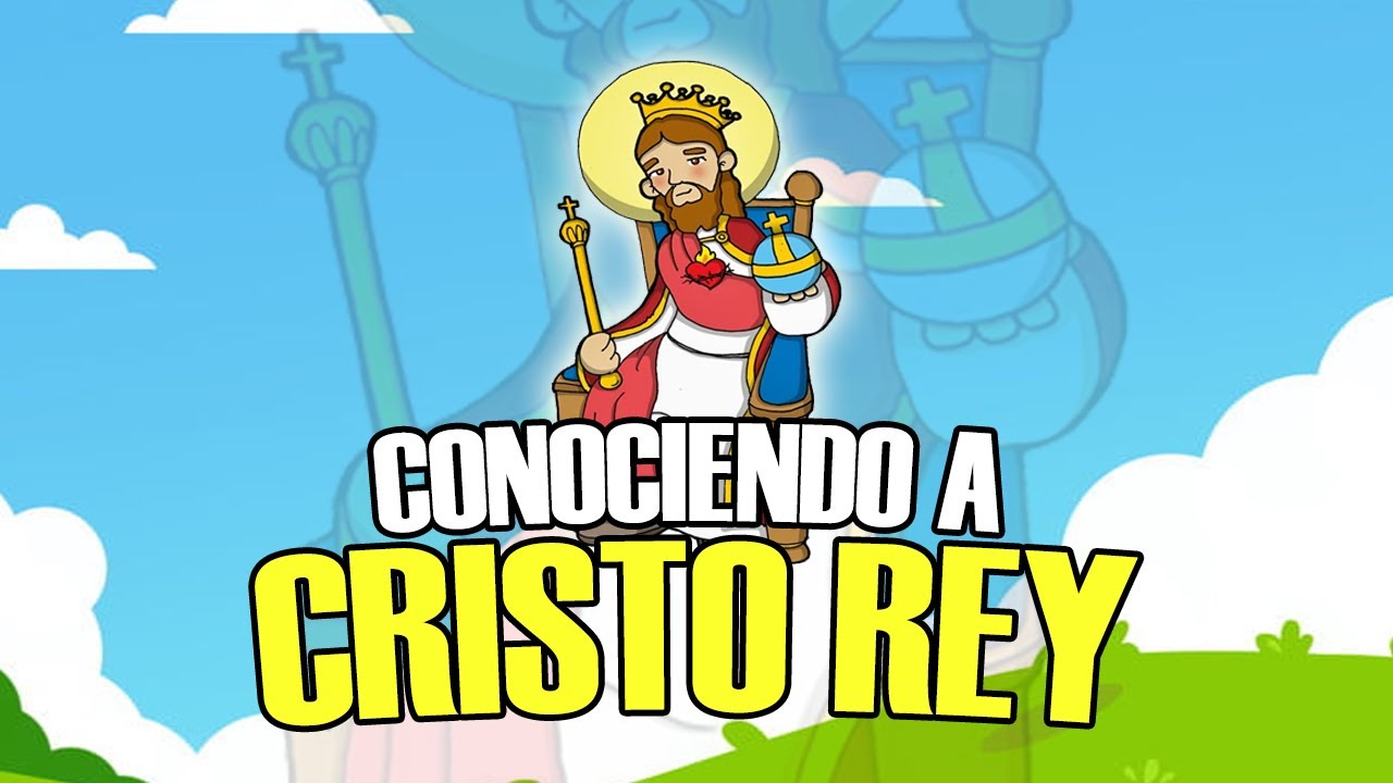 LA FIESTA A CRISTO REY EXPLICADO PARA NI&Ntilde;OS - COMUNIDAD CATOLIKIDS