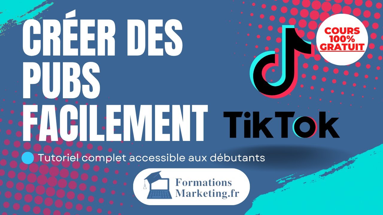 Tout Savoir sur TIKTOK ADS : Le Guide pour Lancer vos Publicités (Tuto Complet)