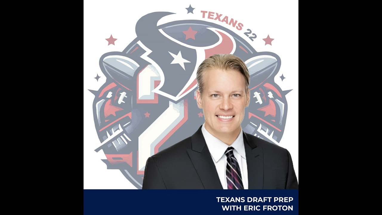 Texans Draft Prep with Eric Froton