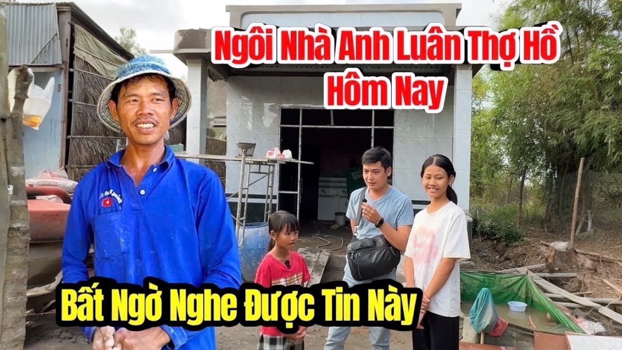 Bất ngờ cùng con Anh Luân cập nhật Ngôi Nhà Mơ Ước