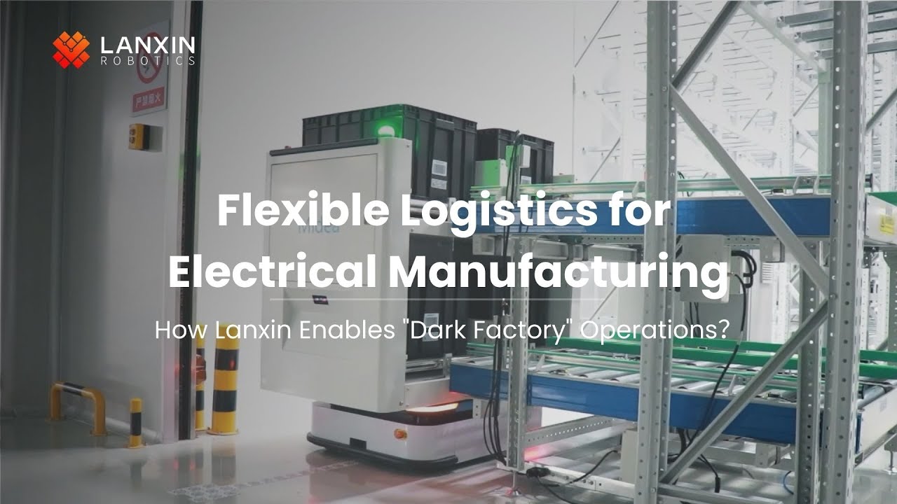 Flexible Logistics for Electrical Manufacturing: How Lanxin Enables 