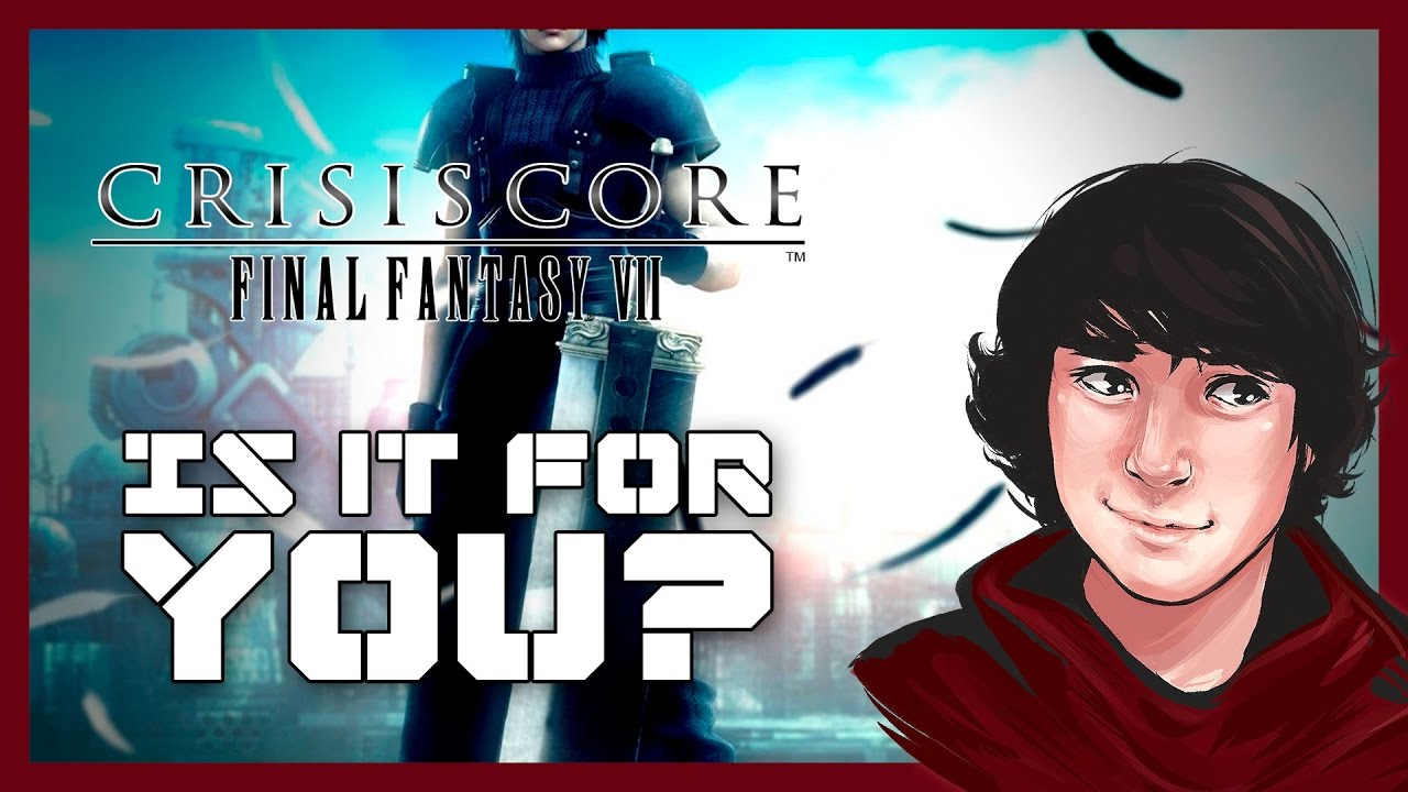 Crisis Core -Final Fantasy VII- - Is It For You? - WCamicase