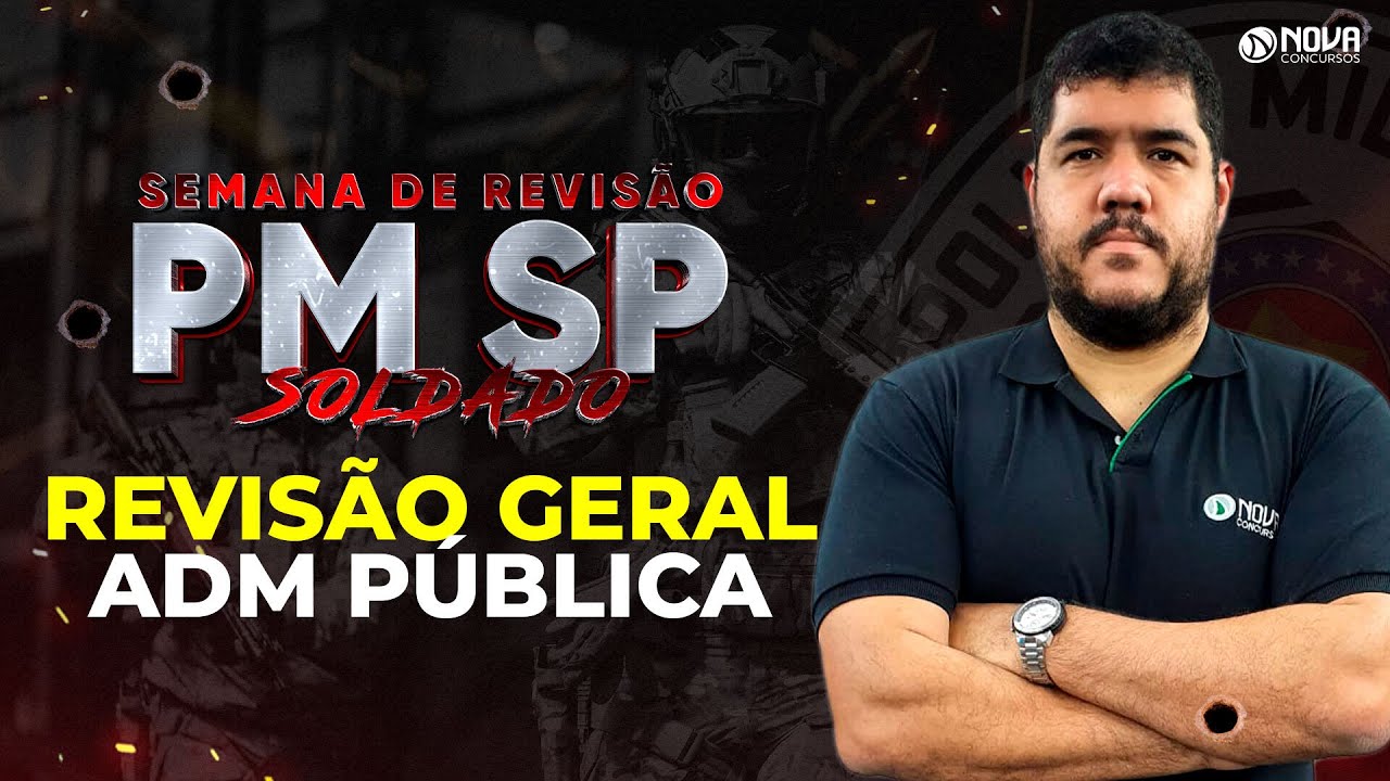 Concurso PM SP Soldado 2023: Revis&atilde;o Geral de ADMINISTRA&Ccedil;&Atilde;O P&Uacute;BLICA