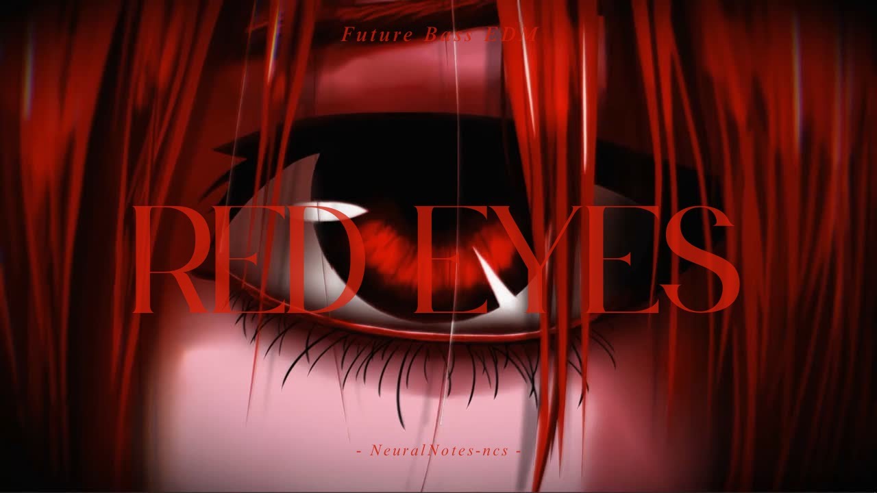 RED EYES - Future Bass EDM | NeuralNotes-ncs