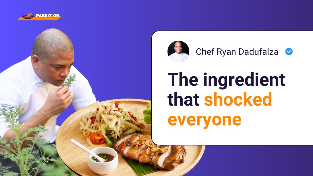 Pass It On: Ryan Dadufalza - The ingredient that shocked everyone