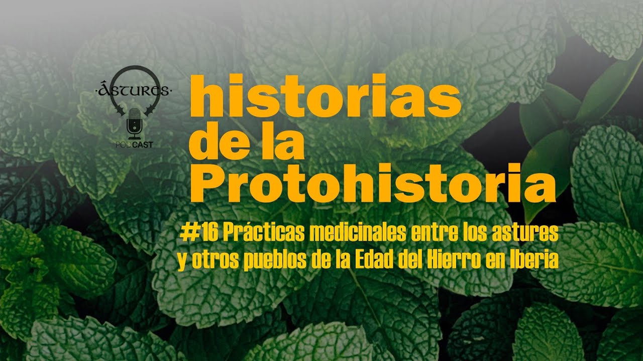 Episodio 16: Prácticas medicinales entre los astures y otros pueblos de la Edad del Hierro en Iberia