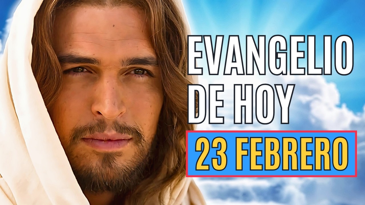 EVANGELIO DE HOY 23 DE FEBRERO Lunes Semana I Cuaresma