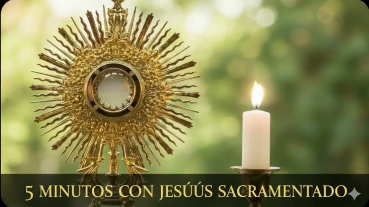 CINCO MINUTOS CON JESÚS SACRAMENTADO  Domingo 8 de Febrero de 2026