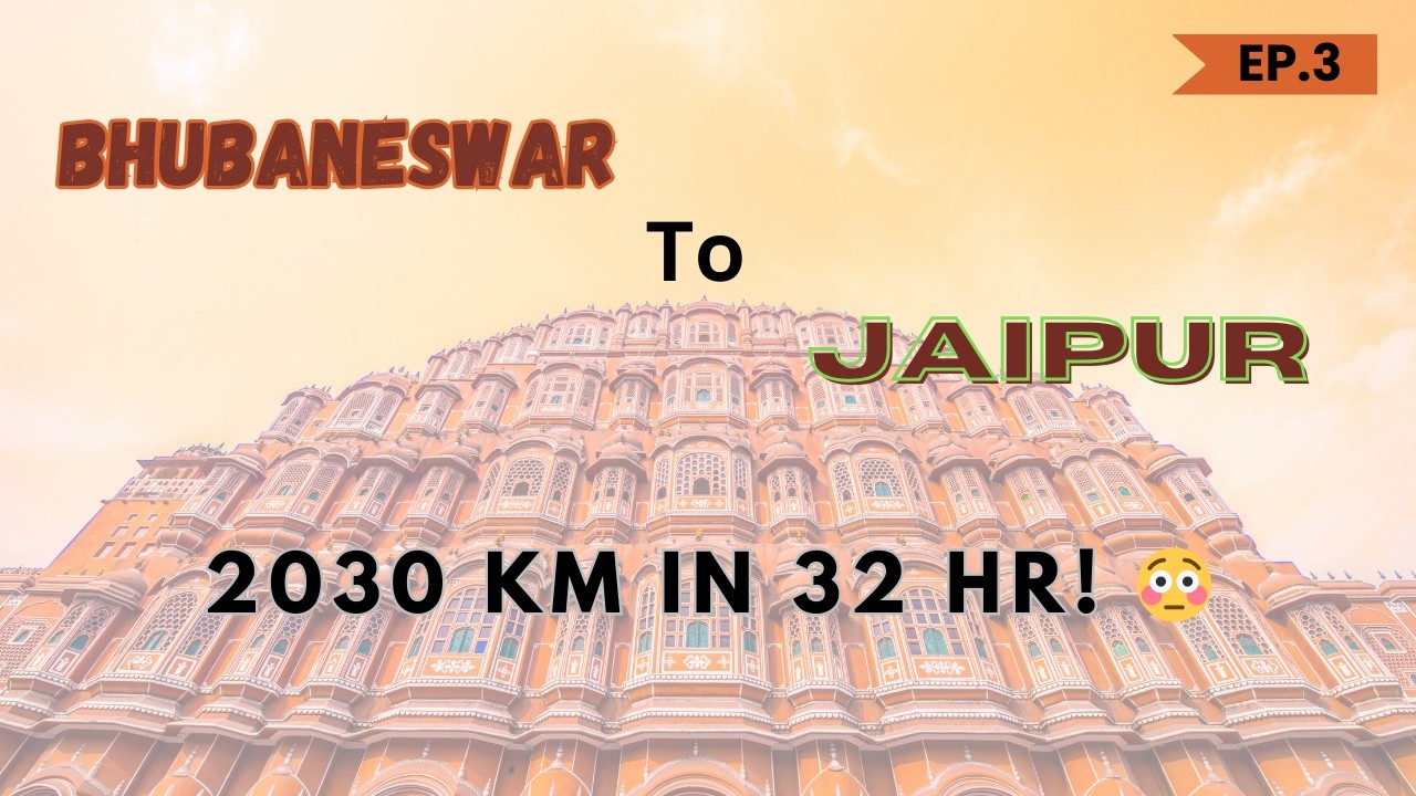 Bhubaneswar to Jaipur Road Trip | 2030 KM | 32 Hours Drive | North India Tour Ep.3
