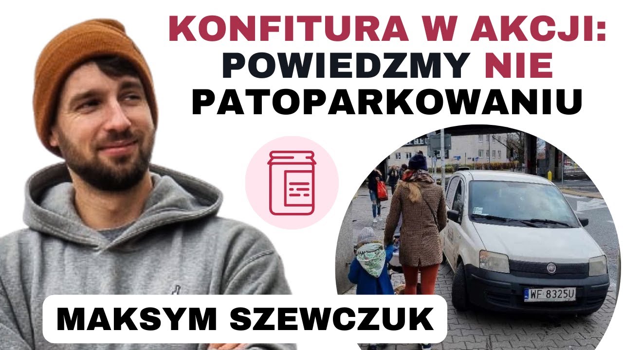 Konfitura: stop parkingowej patologii. Zmiana zaczyna się od nas.