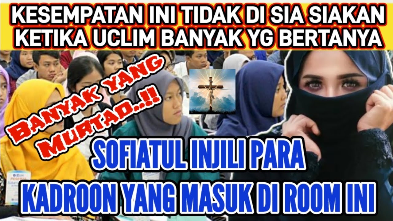 SOFIATUL INJILI BANYAK UCLIM YG BERTANYA DI ROOM INI, DIPASTIKAN BANYAK YG MURTAD #debat #apologate