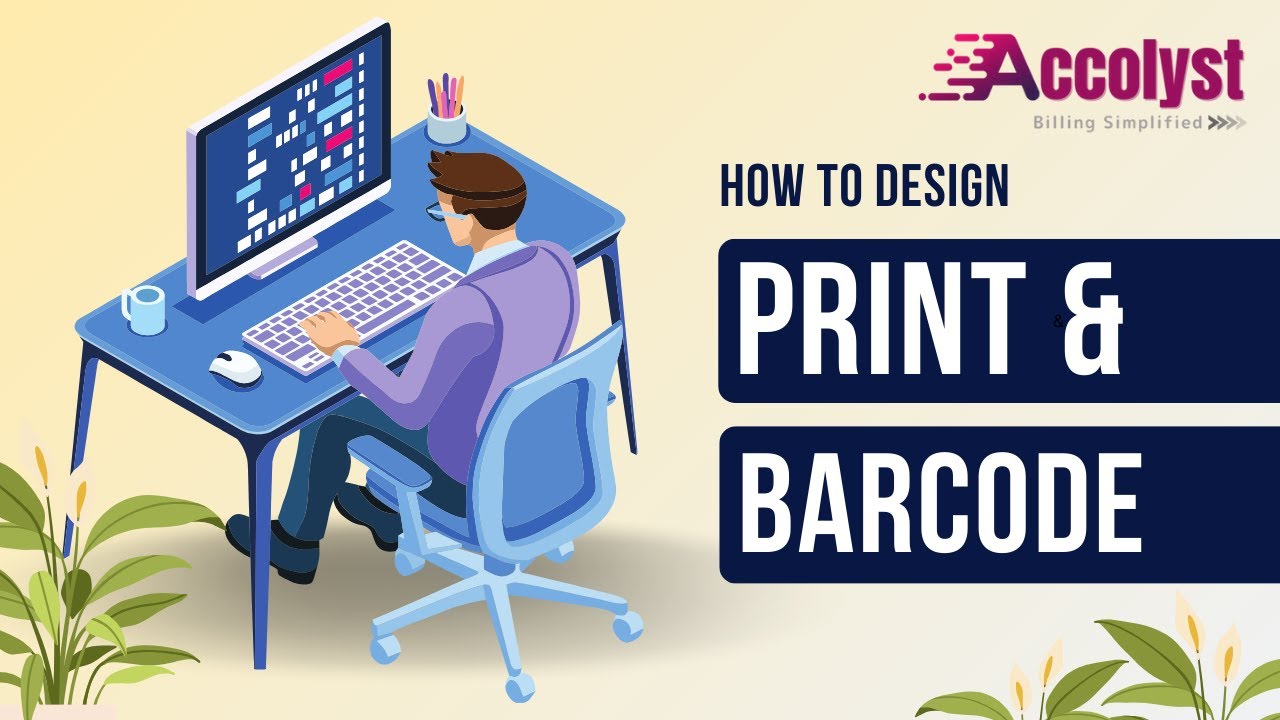 How to design print and barcode in Accolyst