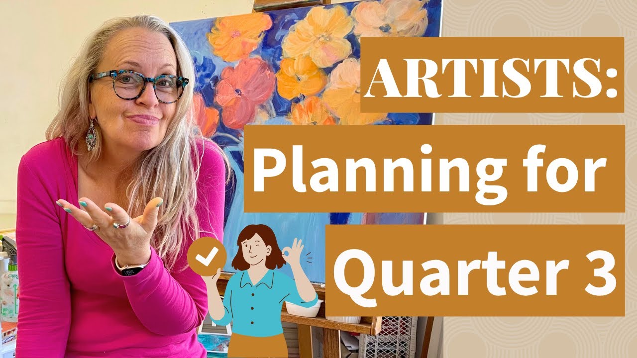 Artists: How To Plan For Quarter 3 | Art Business Planning
