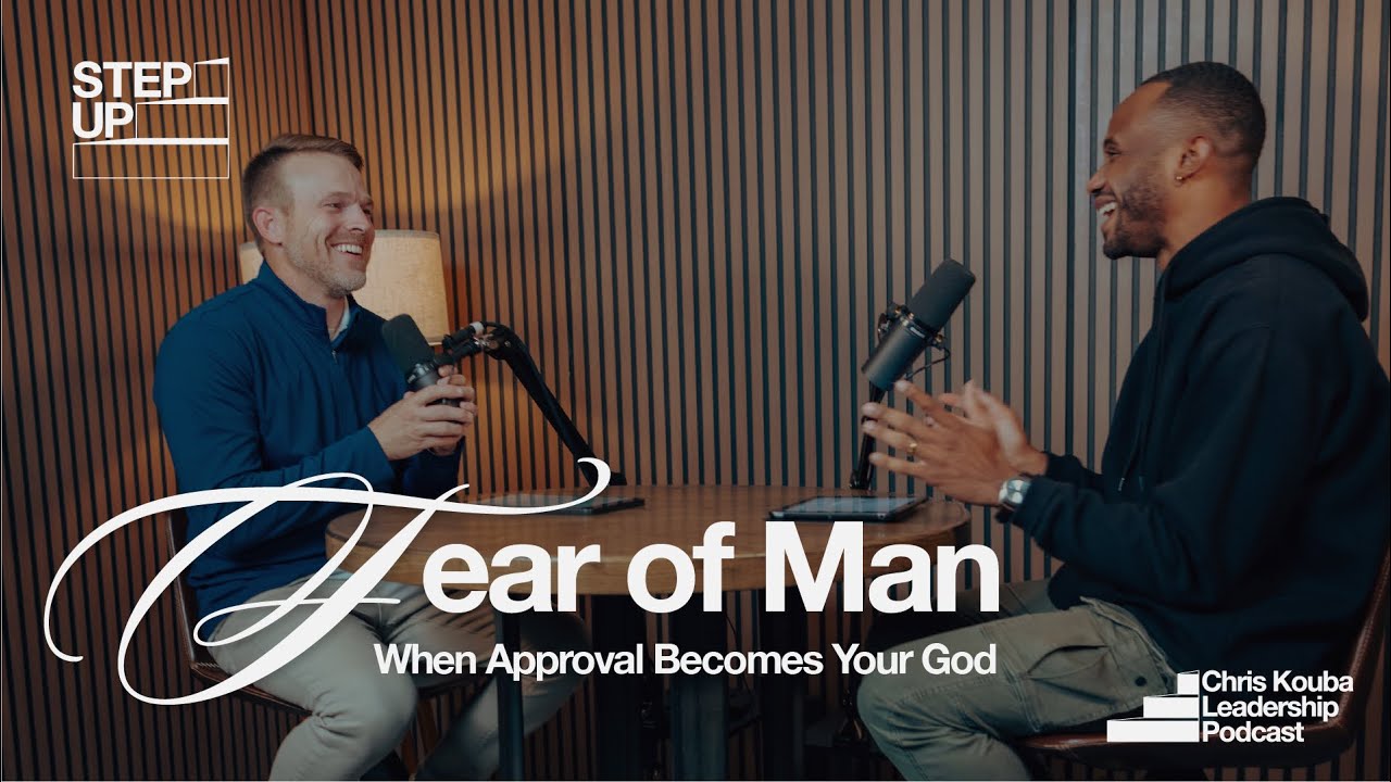 Fear of Man: When Approval Becomes Your God | Step Up Podcast