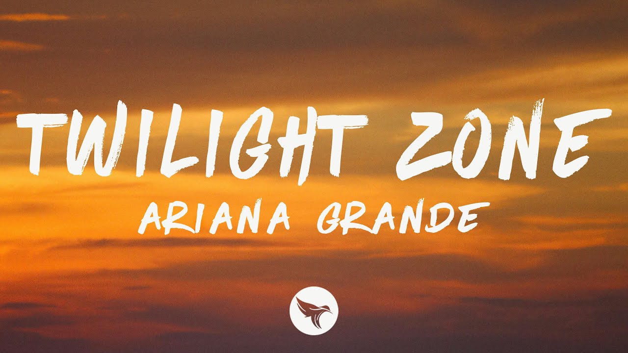 Ariana Grande - twilight zone (Lyrics)