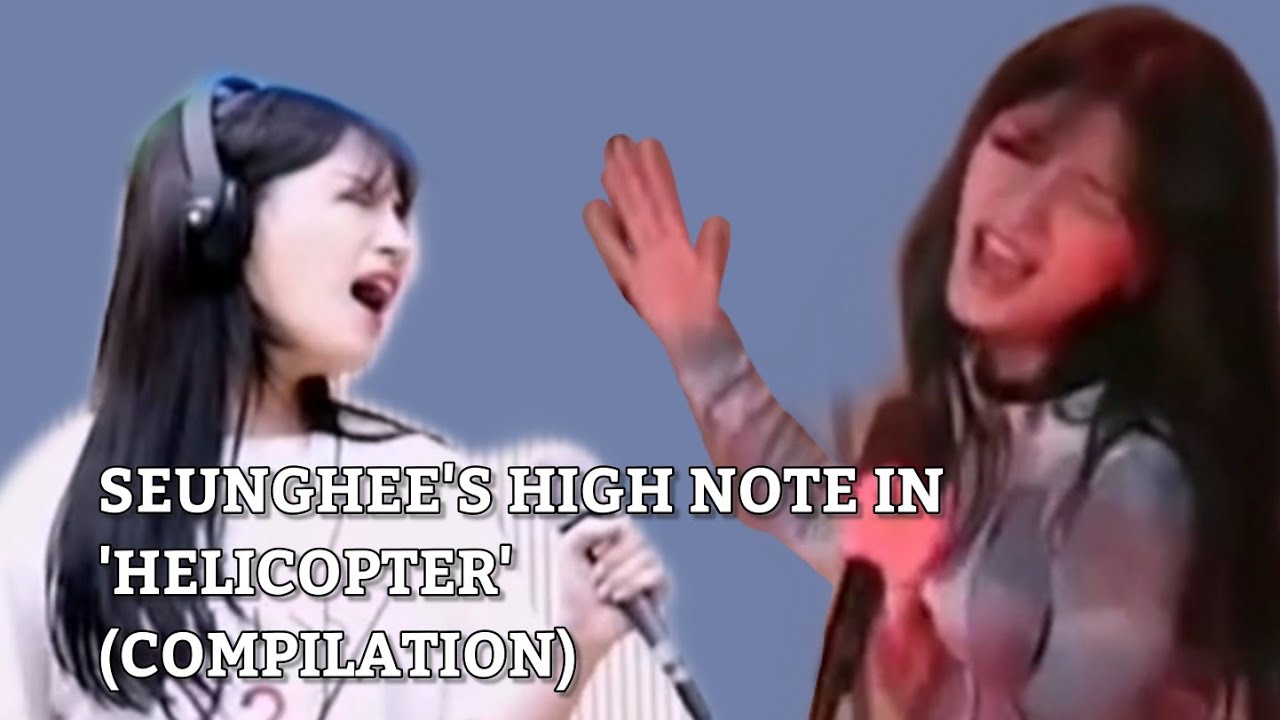 seunghee's high note in helicopter (compilation)