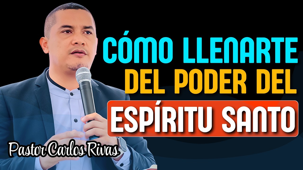C&oacute;mo llenarte del Esp&iacute;ritu Santo - Pastor Carlos Rivas