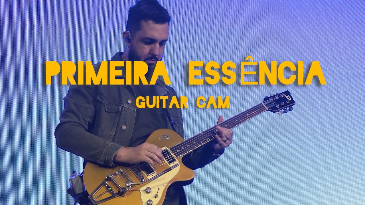 Primeira Essência - @eufeliperodrigues / Guitar Cam Washington Andrade