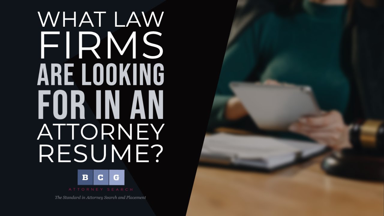 What Law Firms Are Looking for in An Attorney Resume?