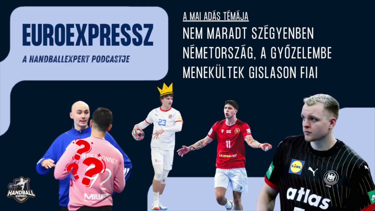 EuroExpressz 06 – Nem maradt szégyenben Németország, a győzelembe menekültek Gislason fiai