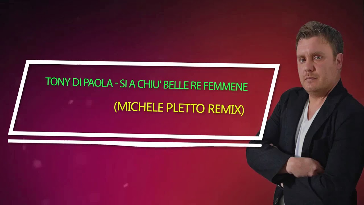 Tony Di Paola - Si a Chiu' Belle re Femmene (Michele Pletto Remix)