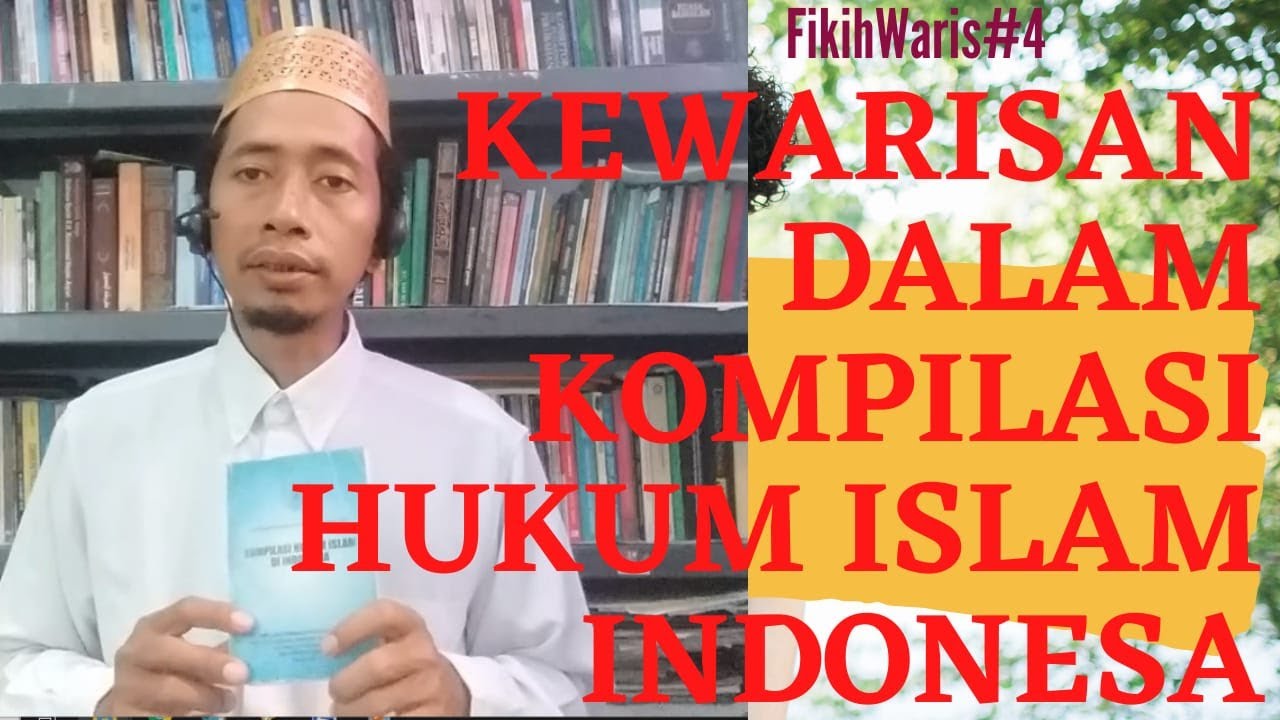 Fikih Waris #4 | KEWARISAN DALAM KOMPILASI HUKUM ISLAM DI INDONESIA DAN PROBLEMNYA