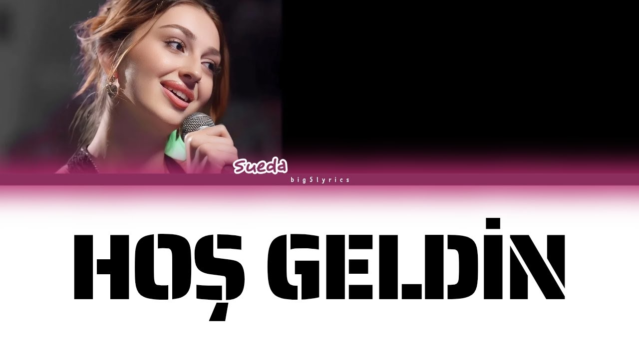 Big5 Color Coded Lyrics [Hoş Geldin] //Sueda Uluca//