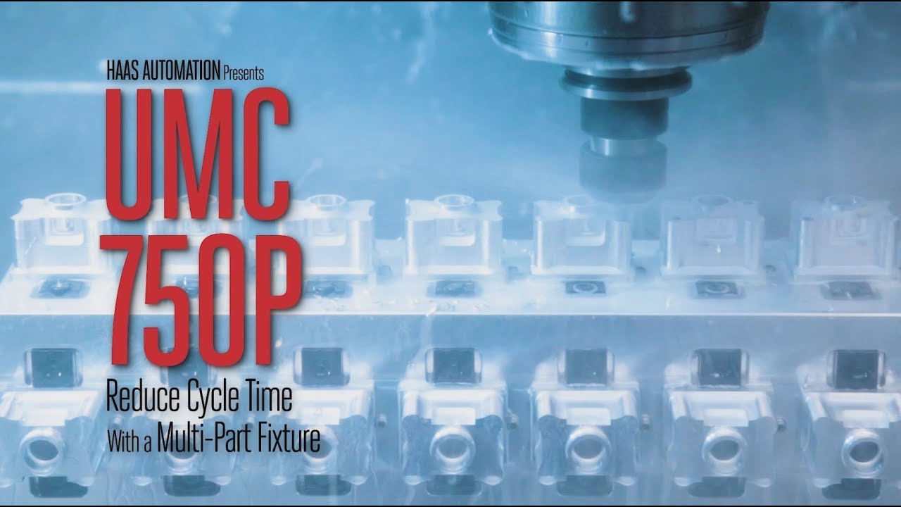 Reduce Cycle Time with a Multi-Part Fixture on the Haas UMC-750P - Condensed Version