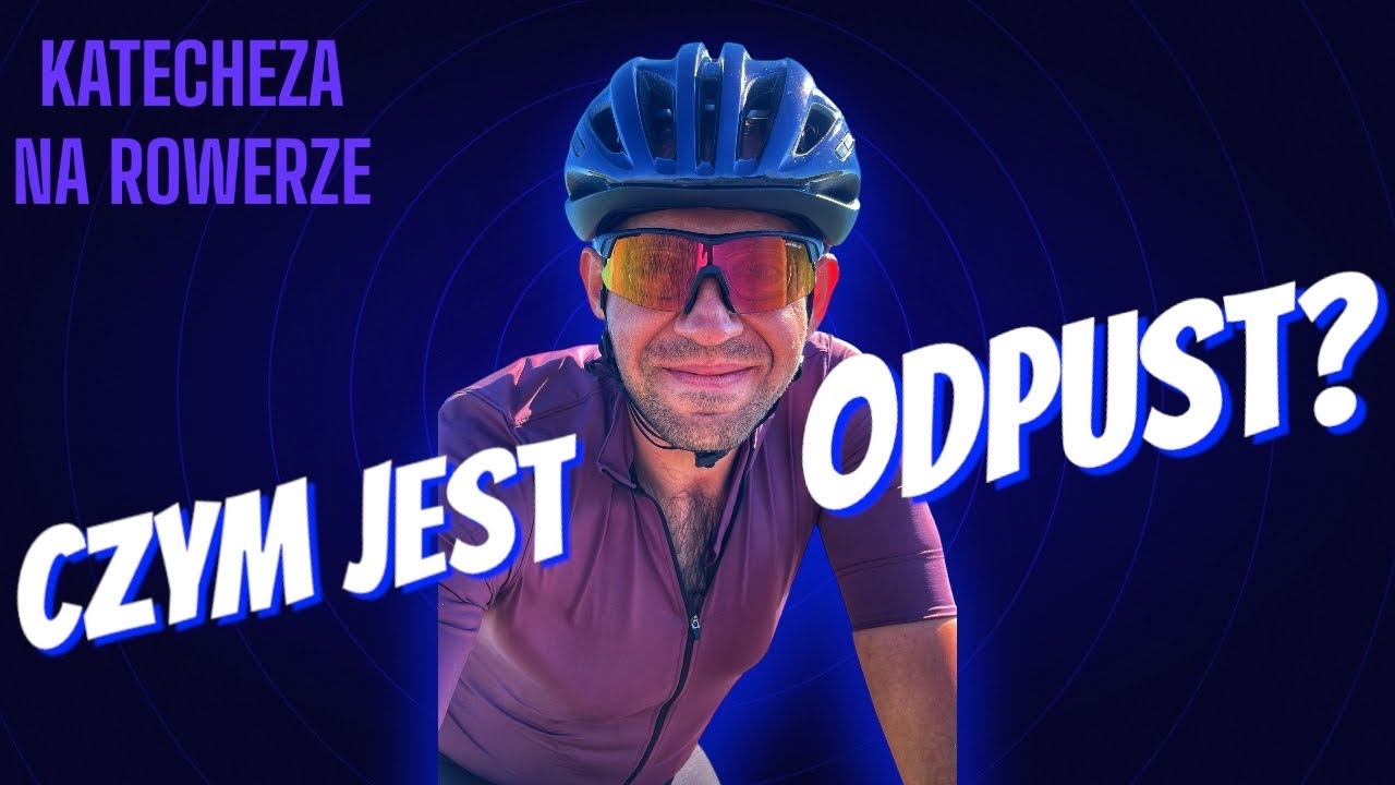 Czym jest odpust? | Katecheza na rowerze