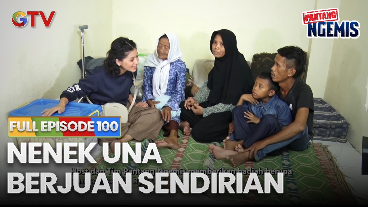 NENEK UNA BERJUANG SENDIRIAN | PANTANG NGEMIS | FULL EPS.100