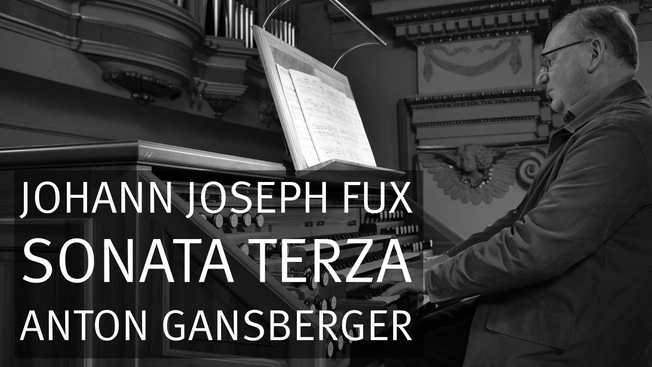 Johann Joseph Fux (1660-1741): Sonata terza, Anton Gansberger - Orgel