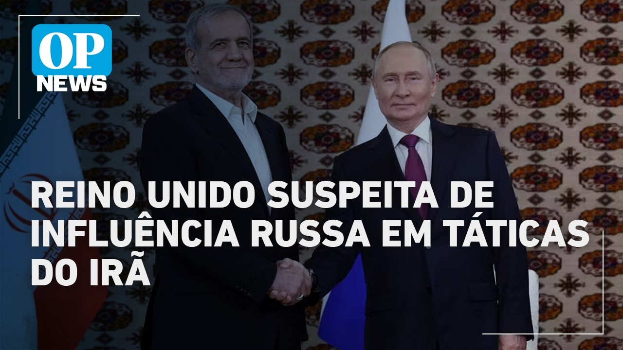 Reino Unido suspeita de influência russa nas táticas do Irã | O POVO News