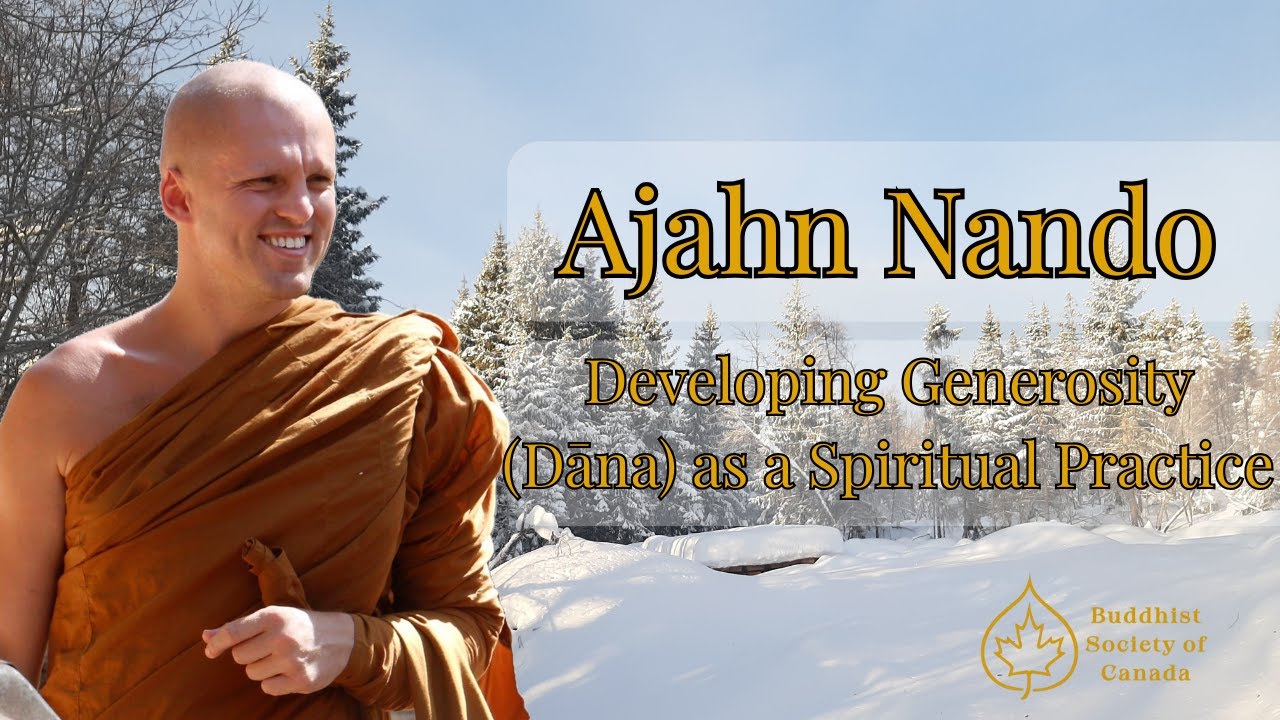 Developing Generosity (Dāna) as a Spiritual Practice | Ajahn Nando