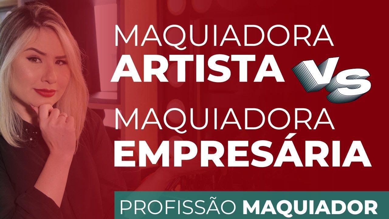 MAQUIADORA ARTISTA  X  MAQUIADORA EMPRESÁRIA - Profissão Maquiador por Anna Paola