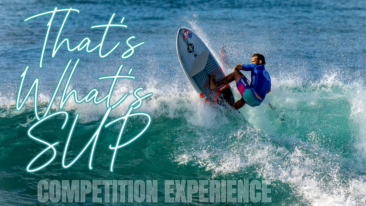 That's What's SUP 8 // COMPETITION EXPERIENCE