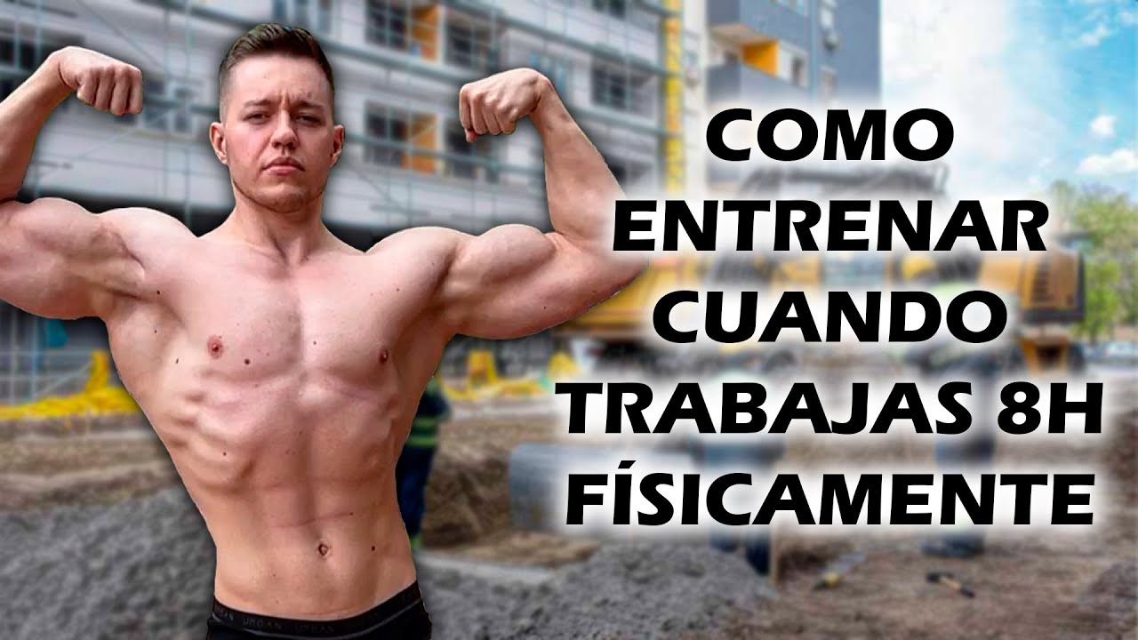 COMO ENTRENAR CUANDO TRABAJAS 8H FÍSICAMENTE