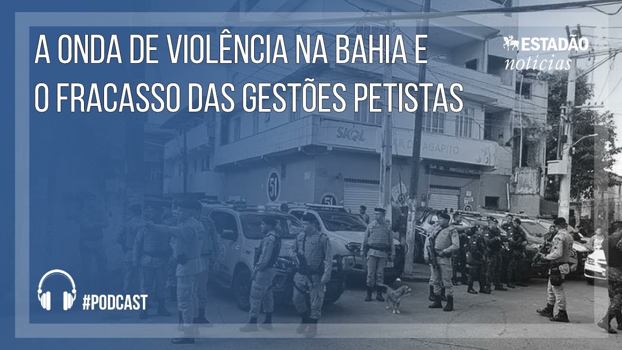 A onda de violência na Bahia e o fracasso das gestões petistas