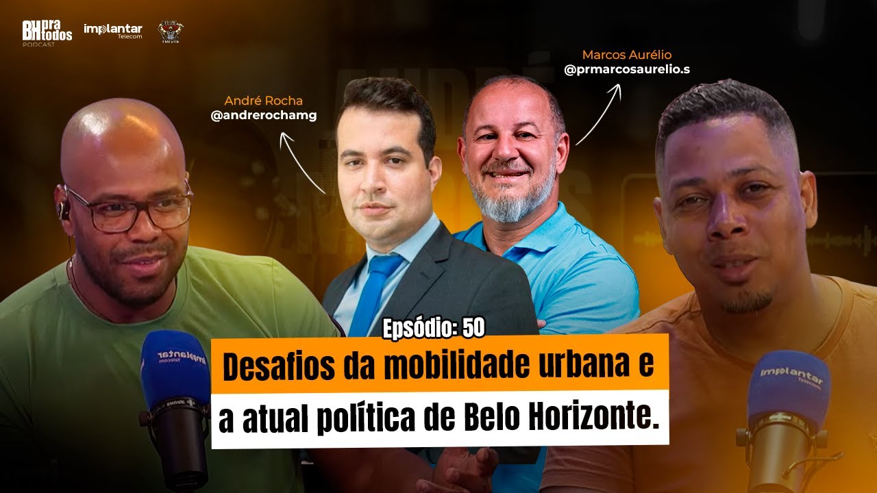 BH PRA TODOS - Epis&oacute;dio #049 (Andr&eacute; Rocha e Marcos Aur&eacute;lio - Desafios da mobilidade urbana de BH)