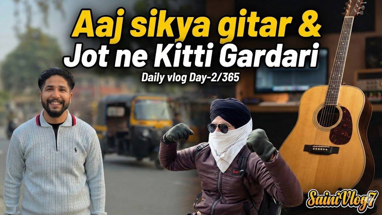 Aaj sikya Gitar🎸& Jot Ne Kitti Gardari 😂 SainiVlog7 Day-2/365