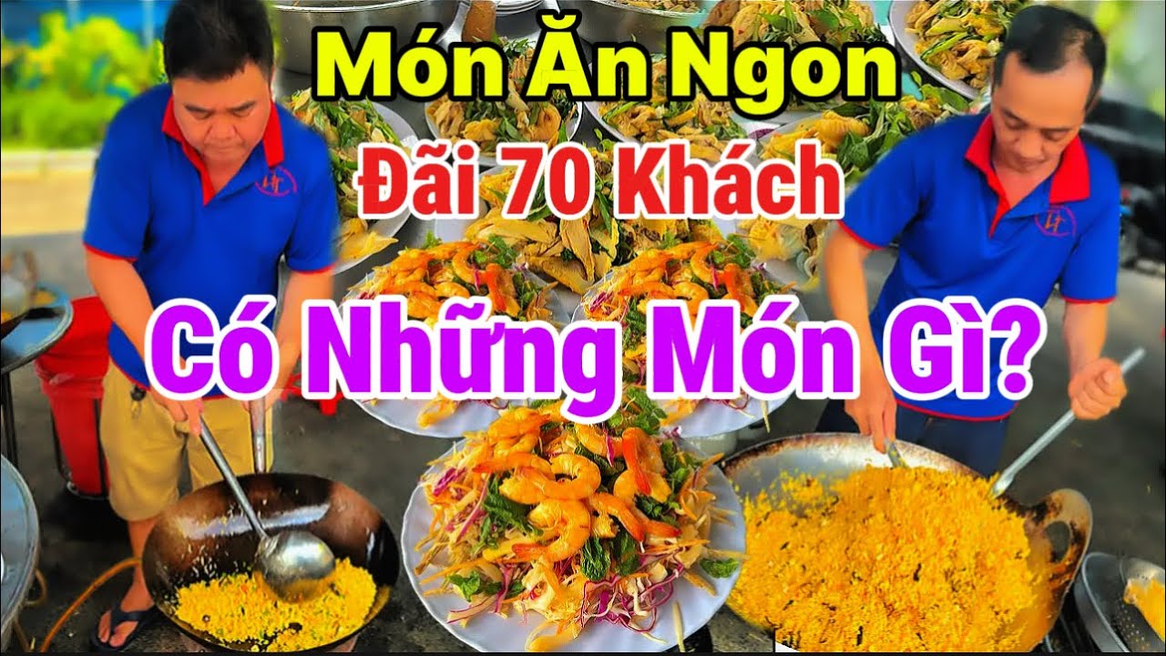 Những món ăn ngon đãi tiệc 70 khách: Gỏi môn hải sản , Heo quay ,Cơm thố hải sản , Bò mỹ sốt tiêu 