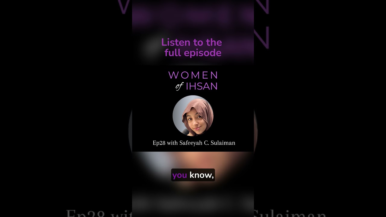 Women of Ihsan Podcast - You Can Be Yourself as a Hijabi Muslim Woman
