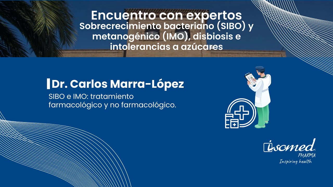 SIBO e IMO: tratamiento farmacológico y no farmacológico. Dr. Carlos Marra-López.