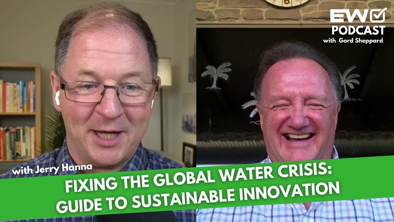 EW 049: Fixing the Global Water Crisis: Guide to Sustainable Innovation Winning with Clearflow Group