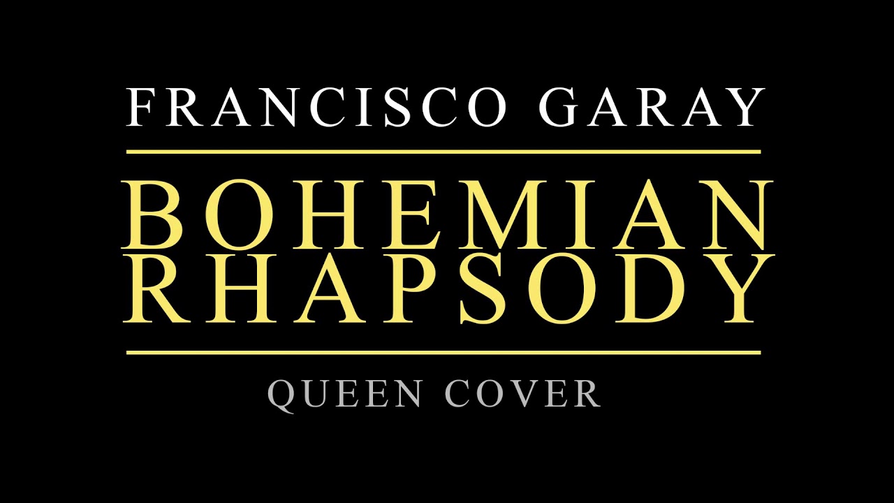 Francisco Garay - Bohemian Rhapsody (Cover Audio)