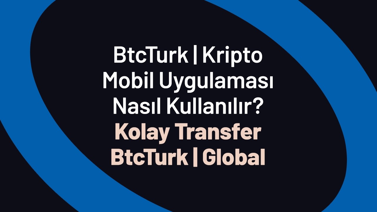 Kolay Transfer - BtcTurk | Global  / BtcTurk | Kripto Mobil Uygulaması Nasıl Kullanılır?
