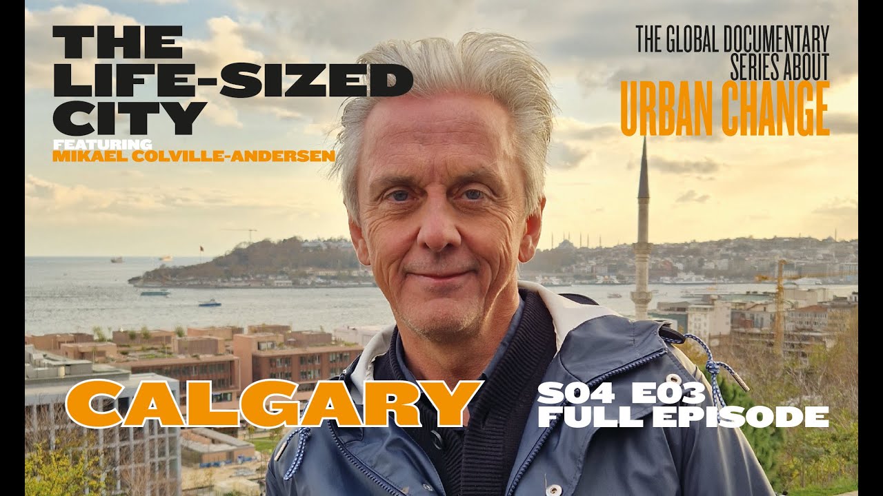 The Life-Sized City - Calgary - S04E03 - Full Episode